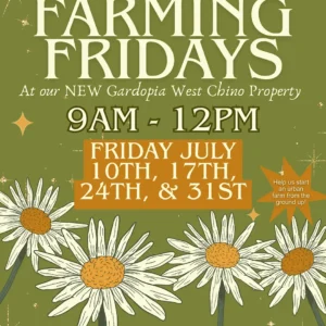 Banner Image for Gardopia Gardens New West Chino Property from 9am to 12 pm on Friday July 10th, 17th, 24th and 31st