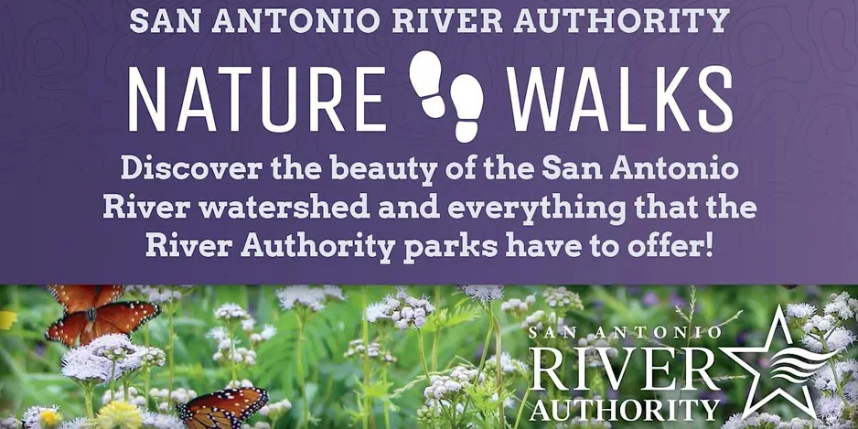 Graphic for the San Antonio River Authority Nature Walks, reading "Discover the Beauty of the San Antonio River watershed and everything that the River Authority parks have to offer"