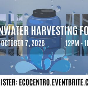 Event graphic for Eco Centro's "Is Rainwater Harvesting for Me" class. This is an online event on Wednesday, October 7th, 2026 from 12pm-1pm. Register online at ecocentro.eventbrite.com