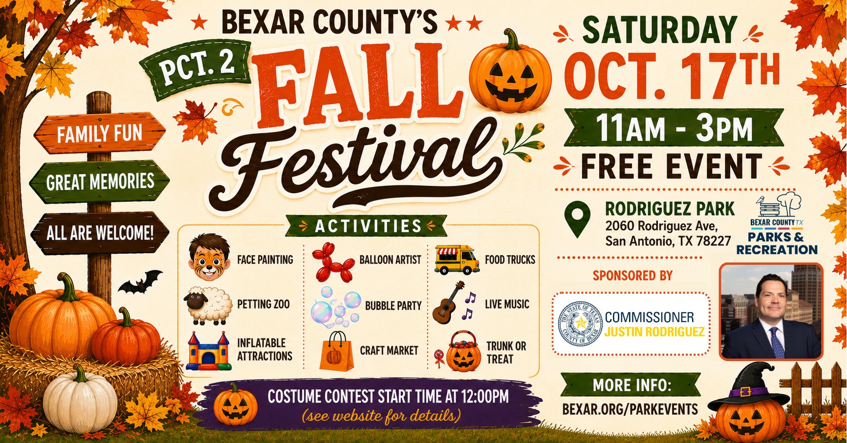 Event Graphic for Bexar County's Precinct 2 Fall Festival. Saturday, October 17th from 11 am-3pm. This free event, sponsored by commissioner Justin Rodriguez, Precinct 2, will take place at Rodriguez Park, 2060 Rodriguez Avenue, San Antonio,TX. Activities include face painting, a petting zoo, inflatable attractions, a balloon artist, bubble party, craft market, food trucks, live music and a trunk or treat. Costume contest start time is at 12:00 pm