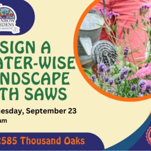 Event Graphic for the Rainbow Gardens Design a Water Wise Landscape with SAWS event. Wednesday, September 23rd at 10 a.m. This free event will take place at 2585 Thousand Oaks
