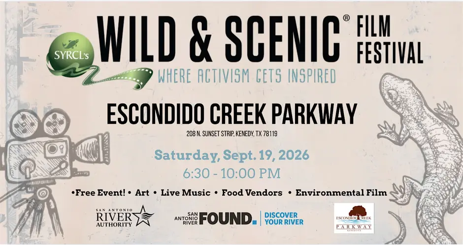 Event Graphic for SYRCL's Wild & Scenic Film Festival: Where Activism Gets Inspired. Sponsored by San Antonio River Authority, San Antonio River Foundation and Escondido Creek Parkway, this free event features art, live music, food vendors and an environmental film